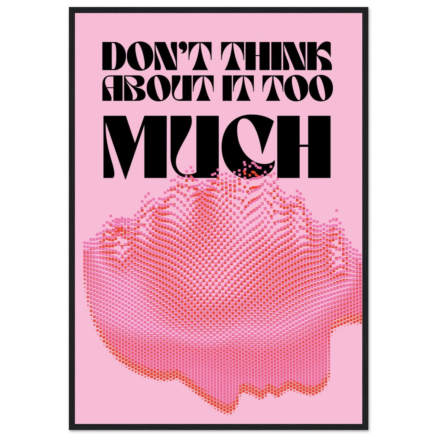 Don't Think... Pink Poster Framed