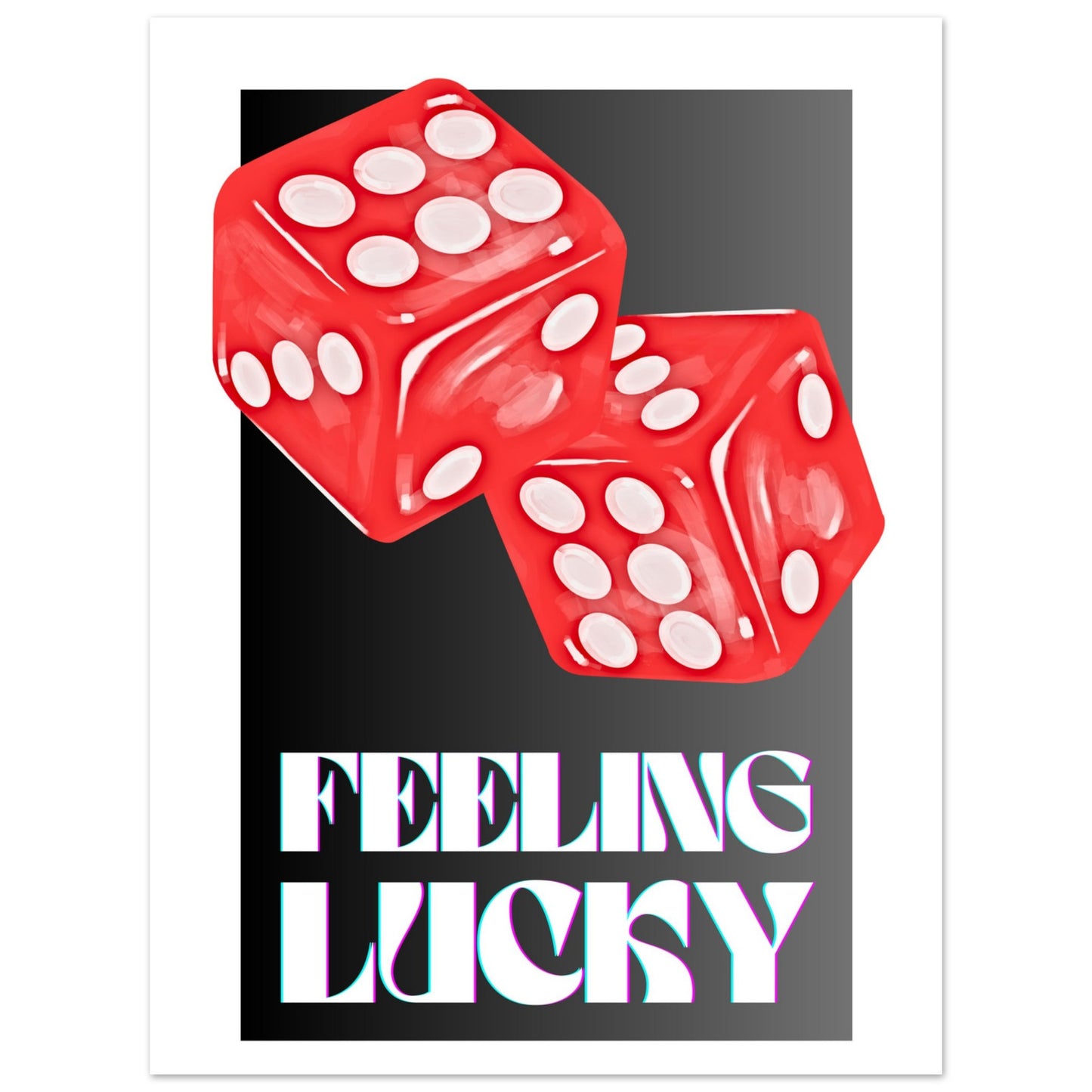 Feeling Lucky Black & White Poster Unframed